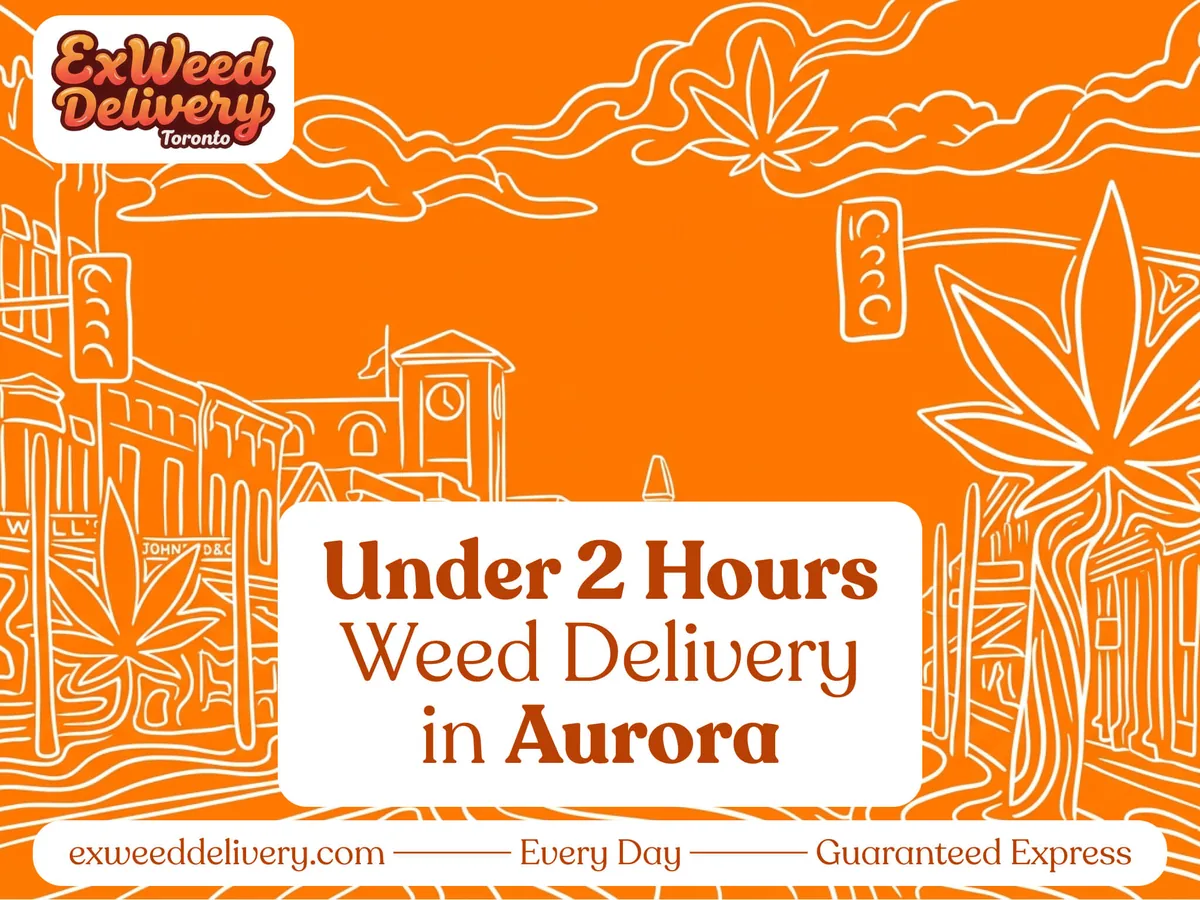 Weed delivery in Aurora, Ontario by ExWeed Delivery