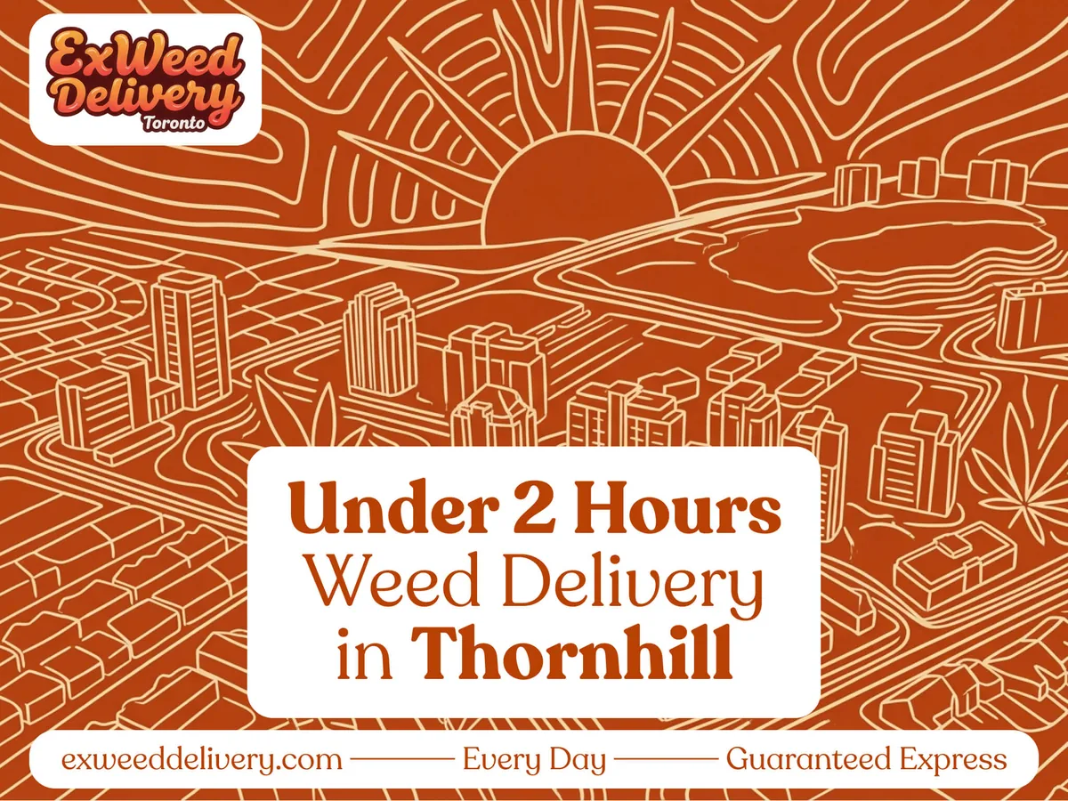 Weed delivery in Thornhill, Ontario by ExWeed Delivery